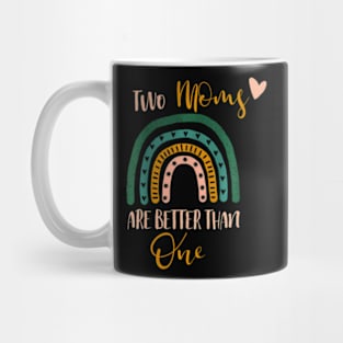 Kids Two Moms are Better than One lesbian mom  for kids Mug